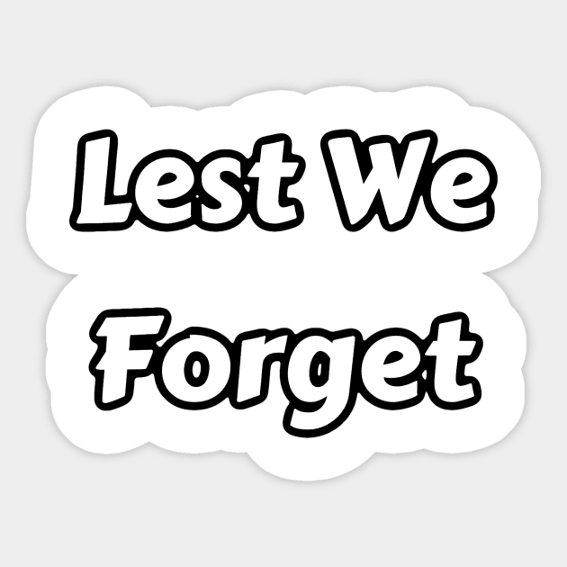 Lest We Forget T-Shirt Sticker by pmeekukkuk